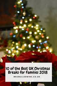 10 Of The Best Uk Christmas Breaks For Families 2018 Christmas Breaks Family Holiday Idea Christmas