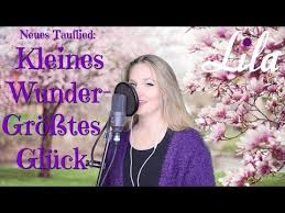 Neues Tauflied Kleines Wunder Grosstes Gluck Sangerin Lila Aus Munchen Youtube Lied Taufe Lieder Zur Taufe