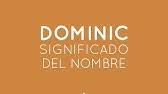 Significado De Dominick Nombre Ingles Para Tu Bebe Nino O Nina Origen Y Personalidad Youtube