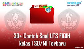 Lengkap 30 Contoh Soal Uts Fiqih Kelas 1 Sd Mi Terbaru Bospedia