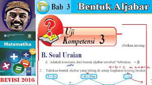 Jawaban buku matematika kelas 8 uji kompetensi 2 hal 66 70 diketahui titik a 3 1 b 3 5 c 2 5 pentium sintesi jawaban bahasa indonesia halaman 67 kelas 7 brainly co id. Uji Kompetensi 3 Uraian Matematika Kelas 7 Bse Kurikulum 2013 Revisi 2016 Bab 3 Bentuk Aljabar Youtube