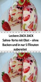 Leckere Zack Zack Sahne Torte Mit Obst Ohne Backen Und In Nur 5 Minuten Zubereitet Leckere Torten Lecker Kuchen Rezepte Einfach