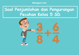 Angka 2.359 apabila dijabarkan menjadi kolabolari angka dan tulisan akan menjadi … a. Latihan Soal Penjumlahan Dan Pengurangan Pecahan Kelas 5 Sd Diary Guru