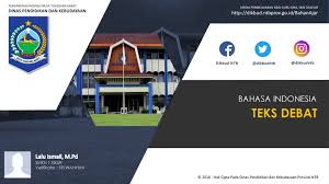 Ini juga sebagai tanda bahwa pengetahuan yang ada. Teks Debat Bahasa Indonesia Lalu Ismail M Pd Ppt Download