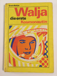 „Walja die erste Kosmonautin“