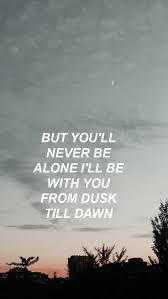 Image Result For Dusk Till Dawn Quotes Zayn Dawn Quotes Song Quotes Zayn Lyrics
