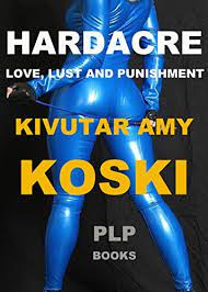 HARDACRE: Love, lust and punishment by Kivutar Amy Koski 