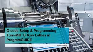 Standard haas g m code list download. B Axis Turn Mill Setup Programming In G Code With Programguide Youtube