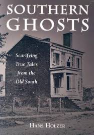 Southern Ghosts Scarifying True Tales From The Old South Ghost Books Paranormal Books Book Worth Reading