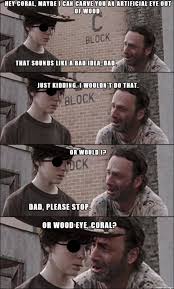 Imgur The Most Awesome Images On The Internet Walking Dead Coral Walking Dad Jokes Walking Dead Jokes