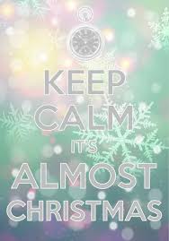 Keep Calm It S Almost Christmas Created With Keep Calm And Carry On For Ios Keepcalm Christmas Keep Calm Happy Birthday Quotes Keep Calm Pictures