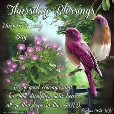  Thursday Blessings Have A Great Day Quote Great Day Quotes Be Of Good Courage Good Morning Thursday
