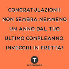 Auguri Di Buon Compleanno Originali Troppotogo Blog Auguri Di Buon Compleanno Buon Compleanno Compleanno