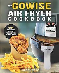 Gowise Air Fryer Cookbook 101 Easy Recipes And How To Instructions For Healthy Low Oil Air Frying And Ba Recipes Healthy Recipe Books Healthy Dessert Cookbook