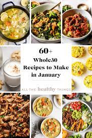 The Best Whole30 Recipes To Make In January All The Healthy Things In 2021 Whole 30 Recipes Easy Whole 30 Recipes Whole Food Recipes