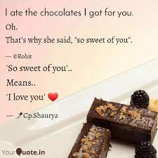 So it can sound patronizing if you use it with someone your own age and social status.sweet is also not often used by men. So Sweet Of You Means Quotes Writings By Cp Shaurya Yourquote
