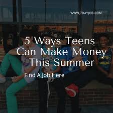 They'll show you how to make money with the youtube videos you create. 5 Ways Teens Can Make Money Now Find A Job In 7 Days