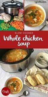 Easy Slow Cooker Whole Chicken Soup By Vj Cooks Recipe Chicken Soup Slow Cooker Whole Chicken Soup Slow Cooked Meals