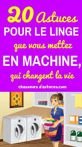20 Astuces Pour Le Linge Que Vous Mettez En Machine Qui Changent La Vie Chasseursdastuces Tipps Wascherei Hausdekoration