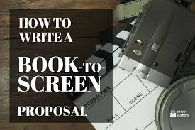 How To Write A Book To Screen Proposal Career Authors Writing A Book Writing Novel Writing