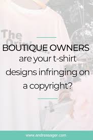 Is My T Shirt Design Infringing On A Copyright Andrea Sager Law Pllc Tshirt Business Small Business Tips Product Based Business