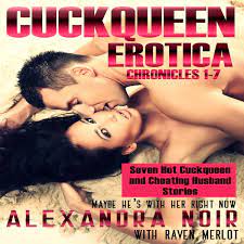 Cuckqueen Chronicles 1-7, The: Seven Hot Cuckqueen and Cheating Husband  Stories Audiobook by Alexandra Noir - Listen Free | Rakuten Kobo United  States