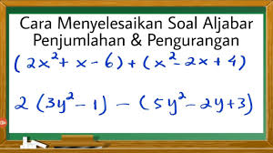 Soal persiapan ujian akhir semester 2 smp kelas 7 matematika a. Tutorial Cara Menyelesaikan Soal Aljabar Penjumlahan Dan Pengurangan Operasi Hitung Bentuk Aljabar Youtube