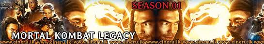 The first season of mortal kombat: Mortal Combat Legacy Season 01 2011 Sinhala Subtitles Cineru Lk