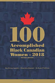 Maybe you would like to learn more about one of these? 100 Accomplished Black Canadian Women 2018 Jones Simmonds Ms Dauna Augustine Dr Hon Jean O Neil Green Dr Denise 9781727283105 Books Amazon Ca