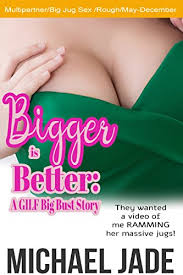 This bag is too small. Bigger Is Better A Gilf Big Bust Story Kindle Edition By Jade Michael Literature Fiction Kindle Ebooks Amazon Com