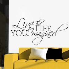 Truth is, implementing sayings and quotes into your home decor is far from an original idea. Free Shipping Live The Life You Imagined Quote Saying Wall Sticker Inspirational Quotes Home Decor Q0133 Home Decor Wall Stickerinspirational Quotes Aliexpress