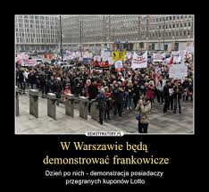 Polskie prawo daje kredytobiorcom wiele sposobów poprawienia swojej sytuacji w związku z kredytem tzw. W Warszawie Beda Demonstrowac Frankowicze Demotywatory Pl