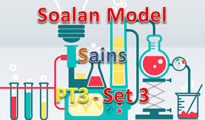 Koleksi soalan percubaan pt3, nota, ujian, jawapan, latihan. Soalan Model Sains Pt3 Set 3 Gurubesar My
