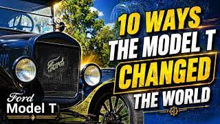 10 Ways the Model T Changed the World