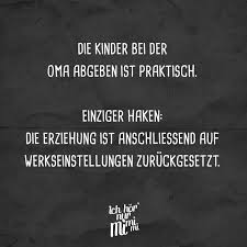 Visual Statements Die Kinder Bei Der Oma Abgeben Ist Praktisch Einziger Haken Die Erziehung Ist Anschliessend In 2020 Enkelkinder Zitate Zitate Lustig Kinder Zitate