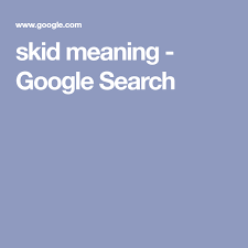 Skid Meaning Google Search How To Memorize Things Collins English Dictionary Meant To Be