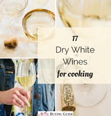 dry white wines are not only meant for drinking, but by using a good dry white wine, a delicious dish can be prepared. The Dry White Wines For Cooking Thewinebuyingguide Com