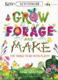 A modern herbal es un libro del autor alys fowler editado por michael joseph. Kew Grow Forage And Make Fun Things To Do With Plants Alys Fowler 9781526619105 Hive Co Uk
