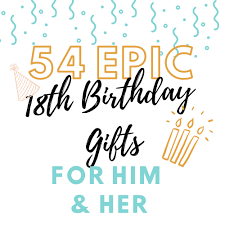 Do you know somebody who'll be turning 18 this month? 54 Unforgettable 18th Birthday Gifts For Boys And Girls Giftingwho