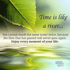 7 time flows like a river famous quotes: Time Is Like A River Life Quotes Life Life Quotes And Sayings Life Inspiring Quotes Life Image Quo Nature Quotes Inspirational River Quotes Good Morning Quotes