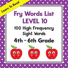 Each worksheet has six different activities to give beginning readers lots of practice working with the first grade sight words. Amazon Com Fry Word List Book Level 10 100 High Frequency Sight Words 4th 6th Grade Learn To Read Sight Words Ebook School At Home Press Kindle Store