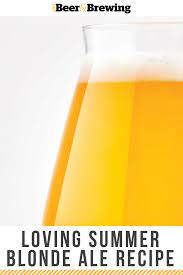 Loving Summer Blonde Ale Recipe Ale Recipe Blonde Ale Beer
