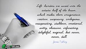 88 famous quotes about left handed: Left Handers Are Wired Into Quote By James T Dekay Quotespick Com