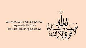 Tuliskan kalimat hauqolah beserta artinya. Arti Masya Allah Wa Laahawla Wa Laquwwata Illa Billah Tribun Sumsel