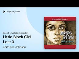 Little Black Girl Lost 3 by Keith Lee Johnson · Audiobook preview