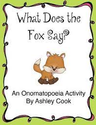 What Does The Fox Say An Onomatopoeia Activity Onomatopoeia Activities Onomatopoeia Education Language Art