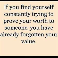 If they don't see the value of having you, don't try to convince them. Finding Self Worth Quotes Quotesgram