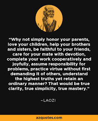 Parentification is the process of role reversal whereby a child is obliged to act as parent. Laozi Quote Why Not Simply Honor Your Parents Love Your Children Help