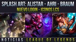 Noticias LOL | Splash Art: Alistar, Ahri y Braum - Nuevo Login - Iconos LCS  - YouTube