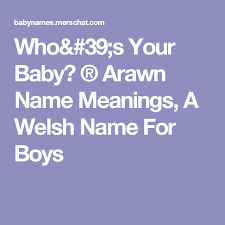 Who 39 S Your Baby Arawn Name Meanings A Welsh Name For Boys Names With Meaning Welsh Names For Boys Irish Girl Names